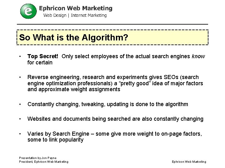 So What is the Algorithm? • Top Secret! Only select employees of the actual