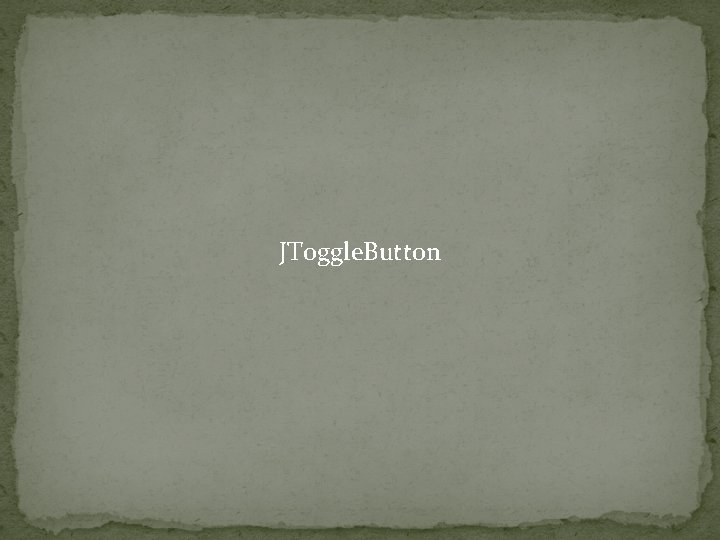 JToggle. Button 