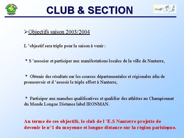 CLUB & SECTION Ø Objectifs saison 2003/2004 L ’objectif sera triple pour la saison