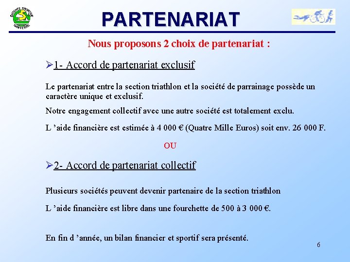 PARTENARIAT Nous proposons 2 choix de partenariat : Ø 1 - Accord de partenariat