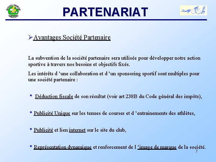 PARTENARIAT Ø Avantages Société Partenaire La subvention de la société partenaire sera utilisée pour