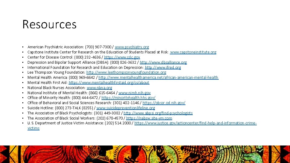 Resources ▪ ▪ ▪ ▪ American Psychiatric Association: (703) 907 -7300 / www. psychiatry.