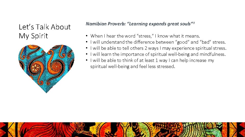 Let’s Talk About My Spirit Namibian Proverb: “Learning expands great souls” 1 • •