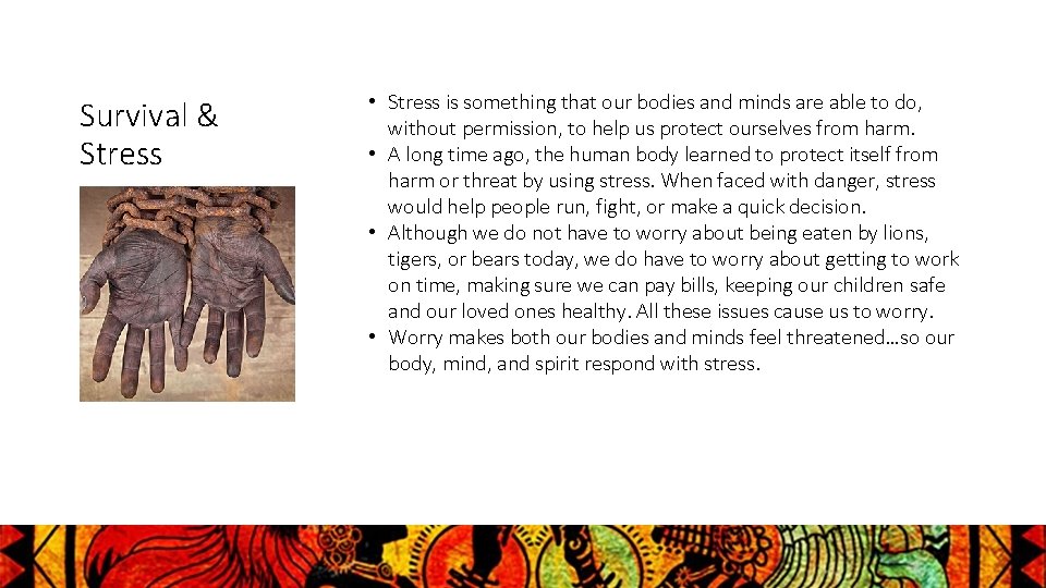 Survival & Stress • Stress is something that our bodies and minds are able