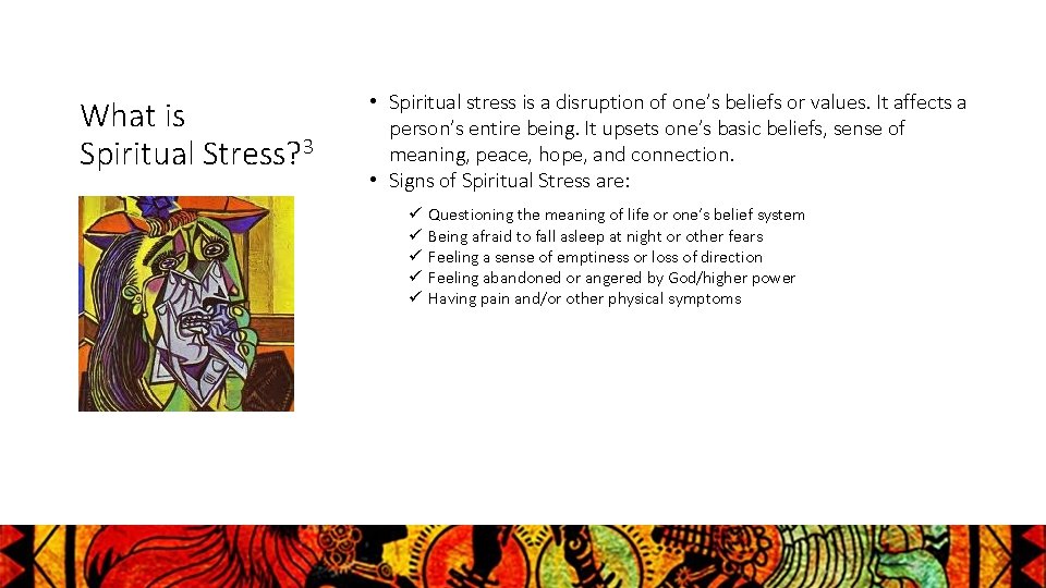 What is Spiritual Stress? 3 • Spiritual stress is a disruption of one’s beliefs