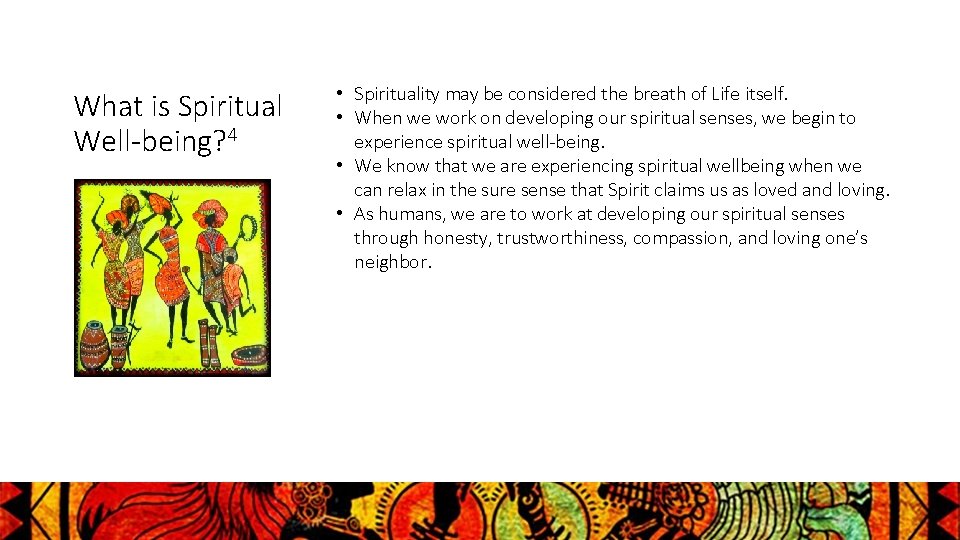 What is Spiritual Well-being? 4 • Spirituality may be considered the breath of Life