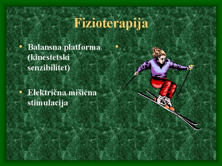 Fizioterapija • Balansna platforma (kinestetski senzibilitet) • Električna mišićna stimulacija • . 