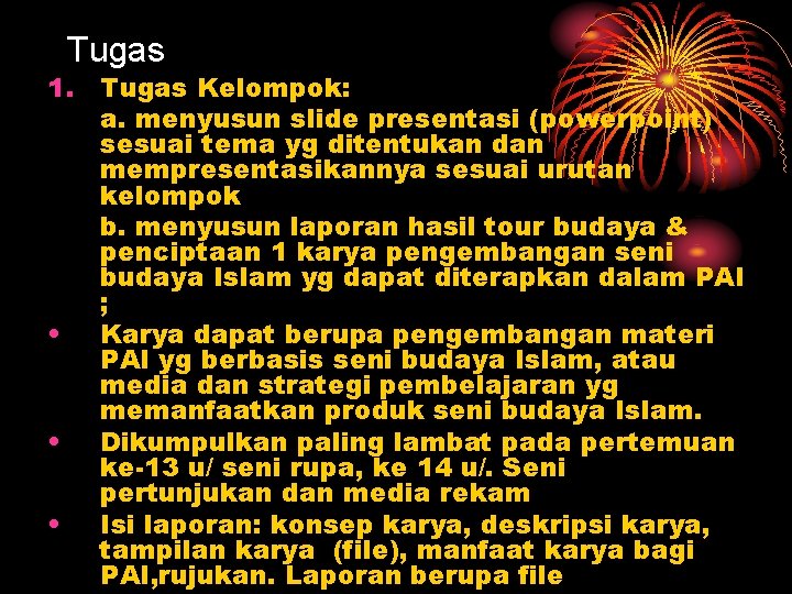 Tugas 1. Tugas Kelompok: a. menyusun slide presentasi (powerpoint) sesuai tema yg ditentukan dan