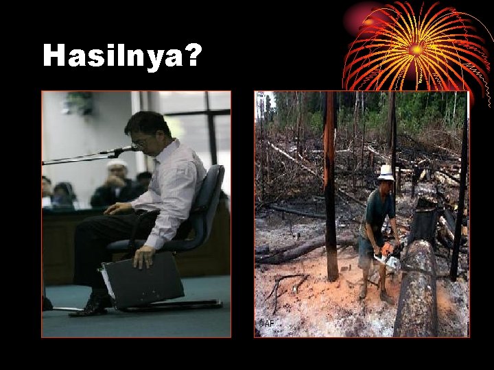 Hasilnya? 
