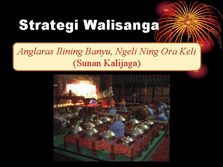 Strategi Walisanga Anglaras Ilining Banyu, Ngeli Ning Ora Keli (Sunan Kalijaga) 