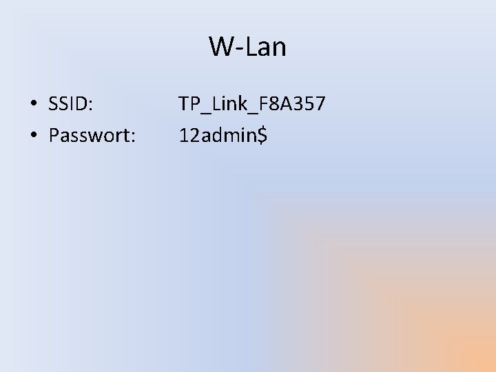 W-Lan • SSID: • Passwort: TP_Link_F 8 A 357 12 admin$ 
