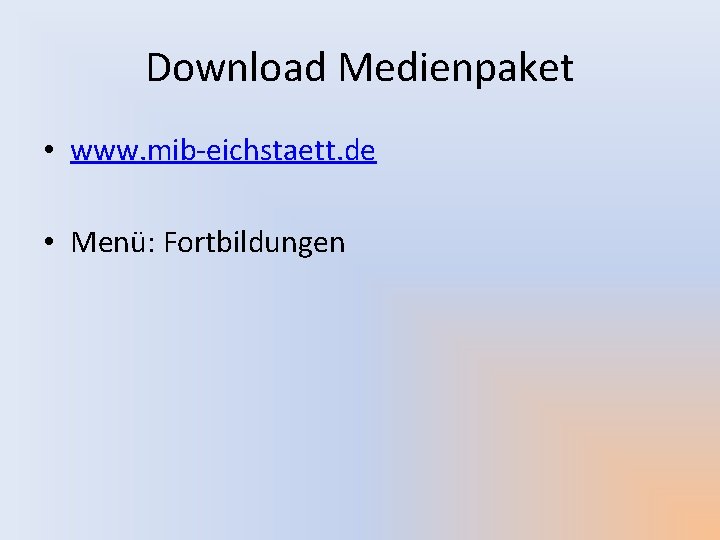 Download Medienpaket • www. mib-eichstaett. de • Menü: Fortbildungen 