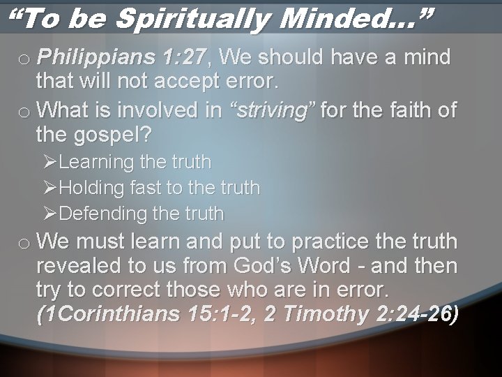 “To be Spiritually Minded…” o Philippians 1: 27, We should have a mind that
