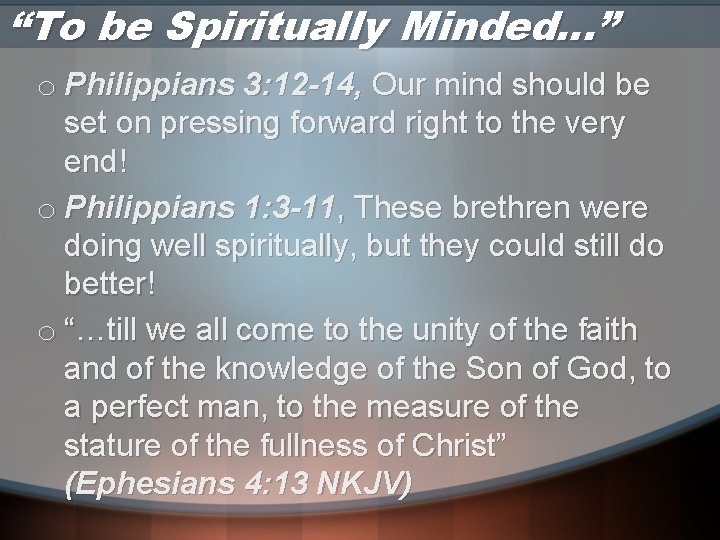 “To be Spiritually Minded…” o Philippians 3: 12 -14, Our mind should be set