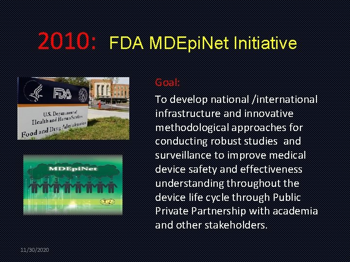 2010: FDA MDEpi. Net Initiative Goal: To develop national /international infrastructure and innovative methodological