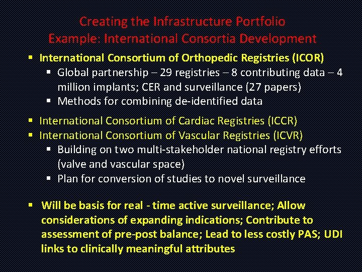 Creating the Infrastructure Portfolio Example: International Consortia Development § International Consortium of Orthopedic Registries