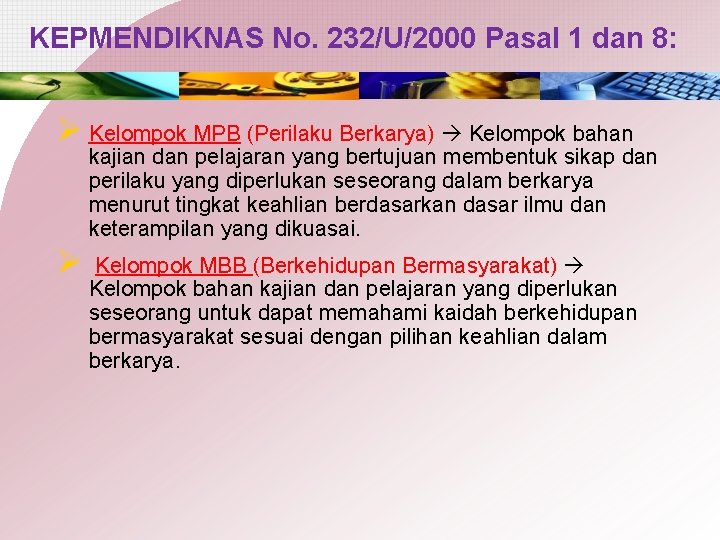 KEPMENDIKNAS No. 232/U/2000 Pasal 1 dan 8: Ø Kelompok MPB (Perilaku Berkarya) Kelompok bahan