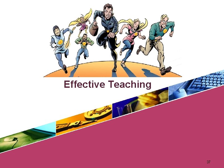 Effective Teaching 37 