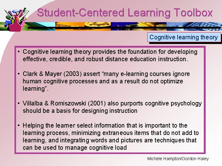 Student-Centered Learning Toolbox Cognitive learning theory • Cognitive learning theory provides the foundation for