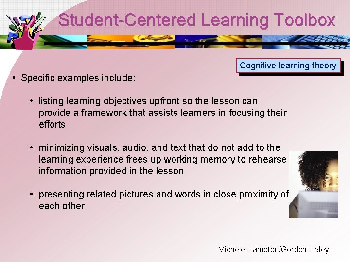 Student-Centered Learning Toolbox Cognitive learning theory • Specific examples include: • listing learning objectives