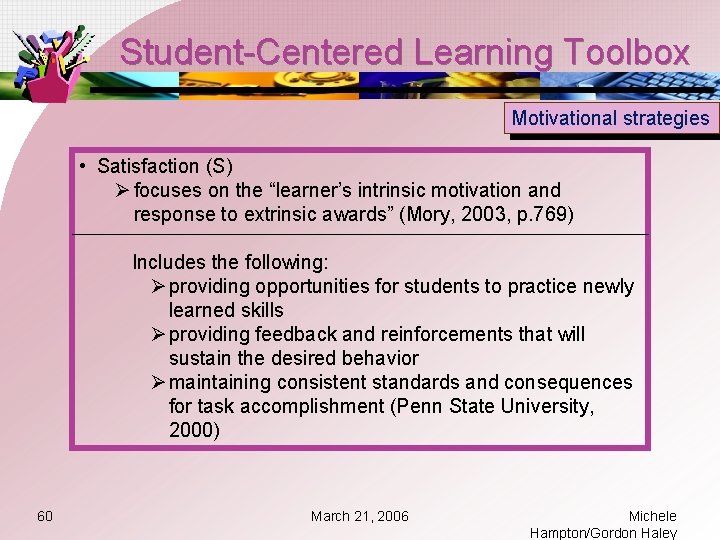 Student-Centered Learning Toolbox Motivational strategies • Satisfaction (S) Ø focuses on the “learner’s intrinsic