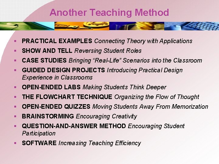 Another Teaching Method § PRACTICAL EXAMPLES Connecting Theory with Applications § SHOW AND TELL