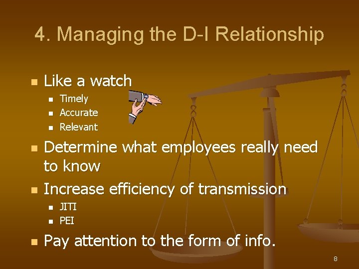 4. Managing the D-I Relationship n Like a watch n n n Determine what