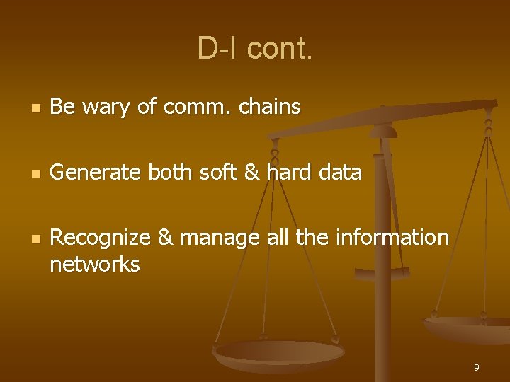 D-I cont. n Be wary of comm. chains n Generate both soft & hard