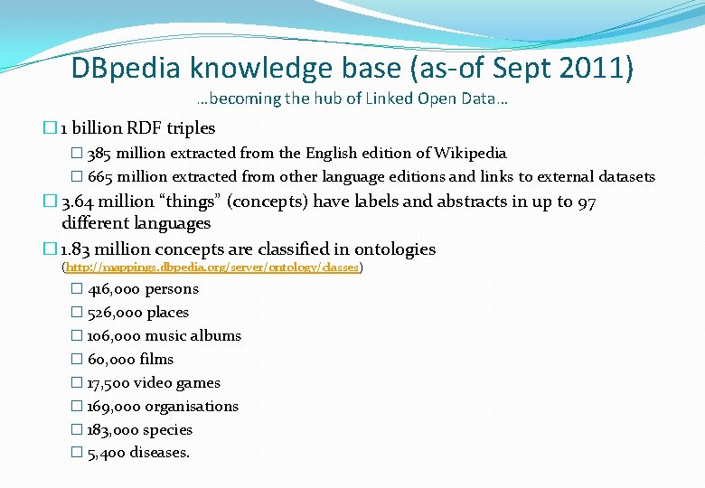 DBpedia knowledge base (as-of Sept 2011) …becoming the hub of Linked Open Data… �