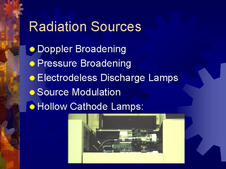 Radiation Sources ® Doppler Broadening ® Pressure Broadening ® Electrodeless Discharge Lamps ® Source Radiation Sources ® Doppler Broadening ® Pressure Broadening ® Electrodeless Discharge Lamps ® Source
