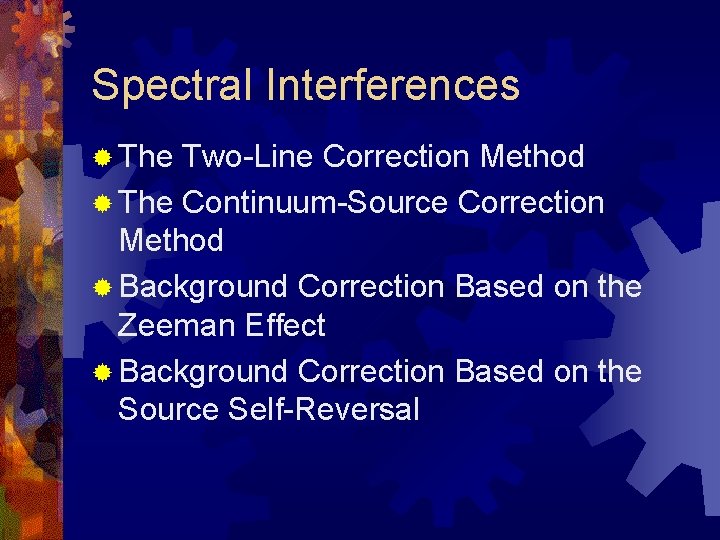 Spectral Interferences ® The Two-Line Correction Method ® The Continuum-Source Correction Method ® Background Spectral Interferences ® The Two-Line Correction Method ® The Continuum-Source Correction Method ® Background