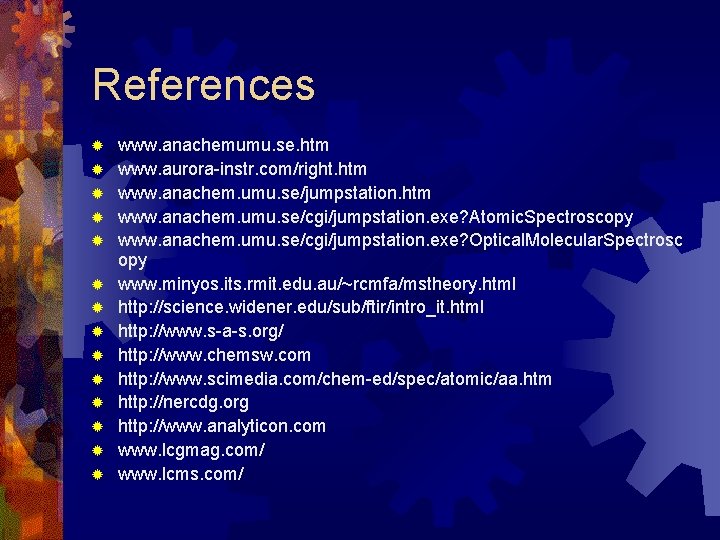 References ® ® ® ® www. anachemumu. se. htm www. aurora-instr. com/right. htm www.