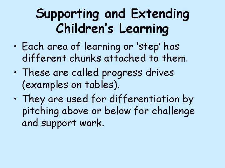 Supporting and Extending Children’s Learning • Each area of learning or ‘step’ has different