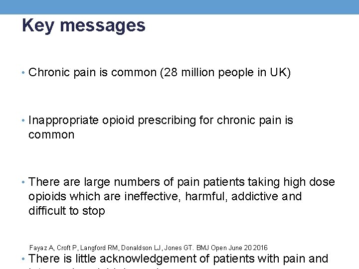 Key messages • Chronic pain is common (28 million people in UK) • Inappropriate