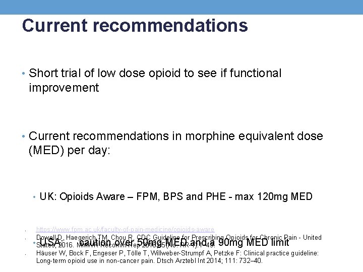 Current recommendations • Short trial of low dose opioid to see if functional improvement