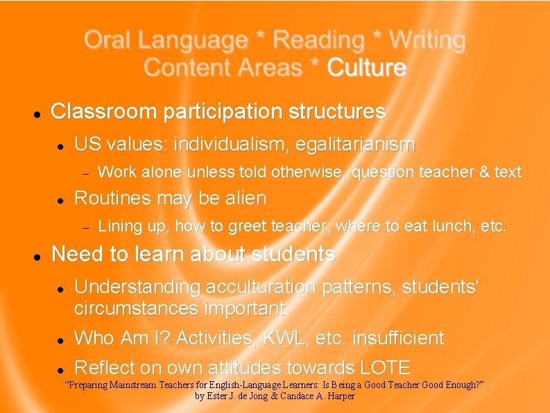  Classroom participation structures US values: individualism, egalitarianism Routines may be alien Work alone