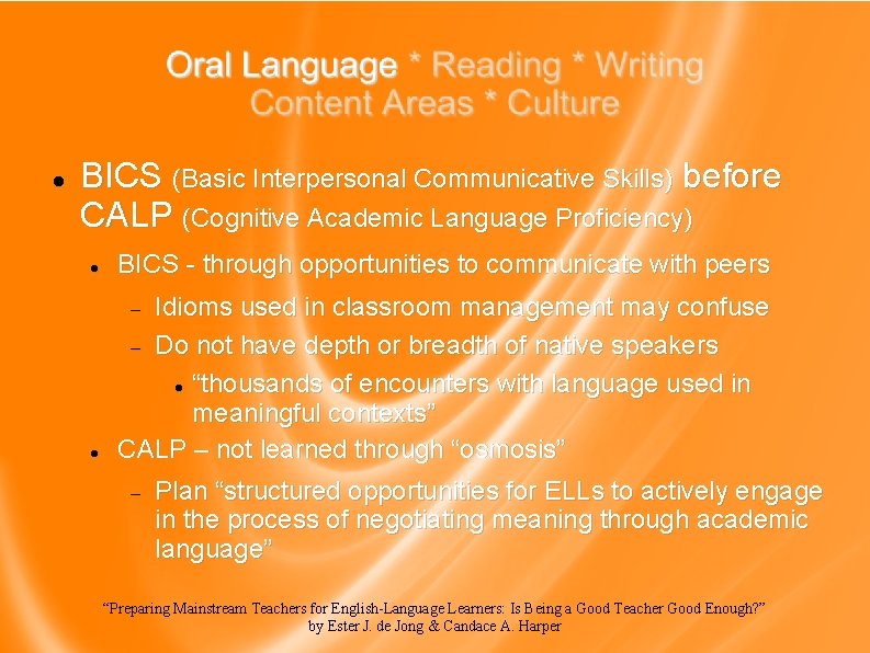 BICS (Basic Interpersonal Communicative Skills) before CALP (Cognitive Academic Language Proficiency) BICS -
