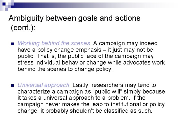 Ambiguity between goals and actions (cont. ): n Working behind the scenes. A campaign