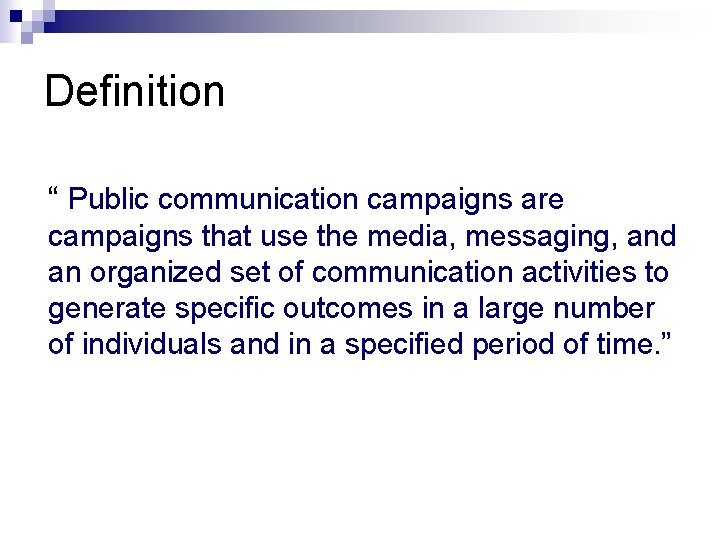 Definition “ Public communication campaigns are campaigns that use the media, messaging, and an