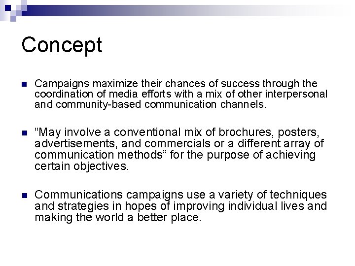 Concept n Campaigns maximize their chances of success through the coordination of media efforts