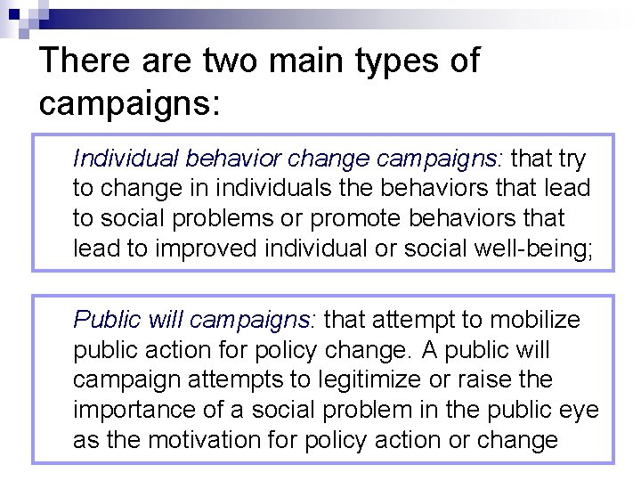 There are two main types of campaigns: Individual behavior change campaigns: that try to