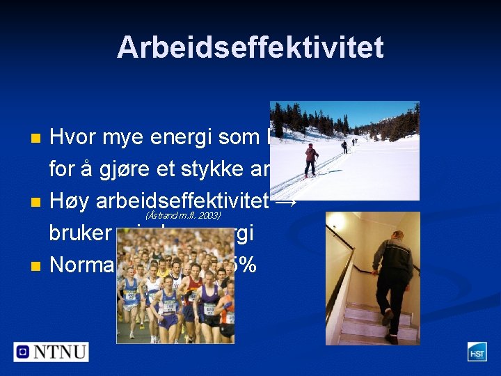 Arbeidseffektivitet n n n Hvor mye energi som kreves for å gjøre et stykke