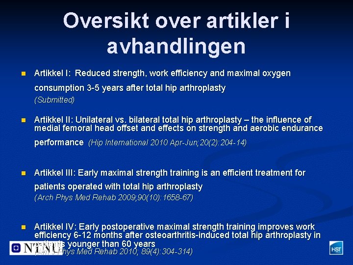 Oversikt over artikler i avhandlingen n Artikkel I: Reduced strength, work efficiency and maximal