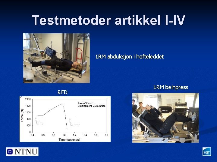 Testmetoder artikkel I-IV 1 RM abduksjon i hofteleddet RFD 1 RM beinpress 