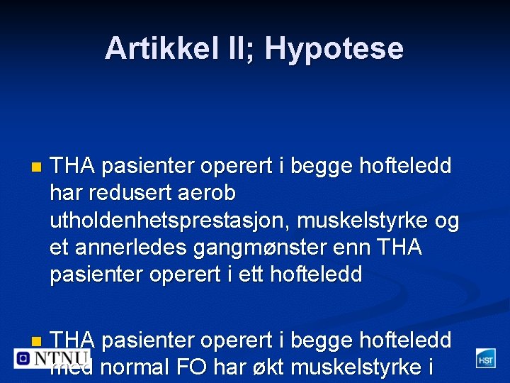 Artikkel II; Hypotese n THA pasienter operert i begge hofteledd har redusert aerob utholdenhetsprestasjon,