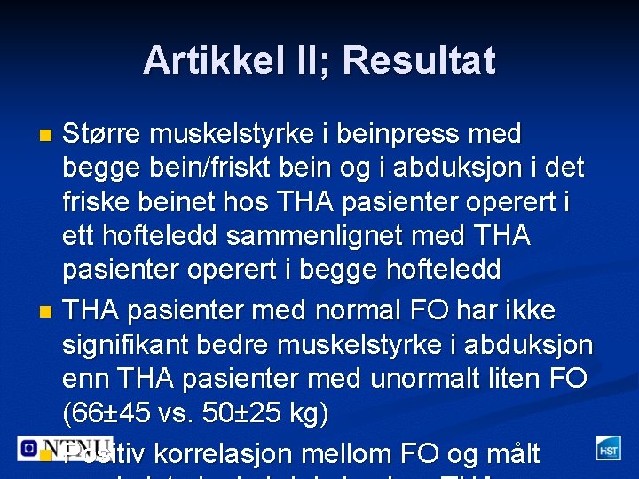 Artikkel II; Resultat Større muskelstyrke i beinpress med begge bein/friskt bein og i abduksjon