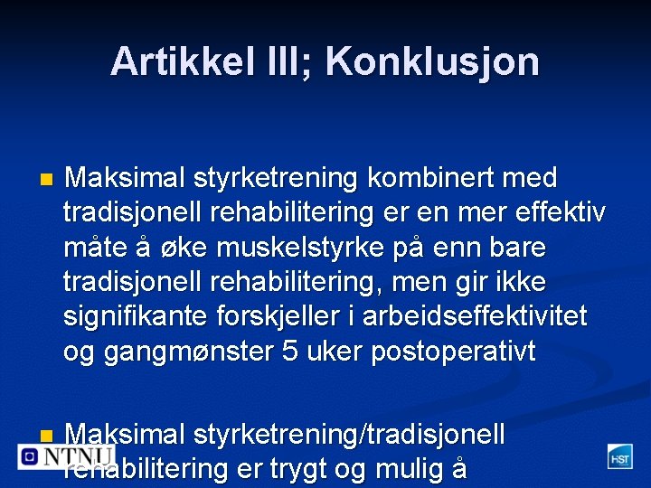 Artikkel III; Konklusjon n Maksimal styrketrening kombinert med tradisjonell rehabilitering er en mer effektiv