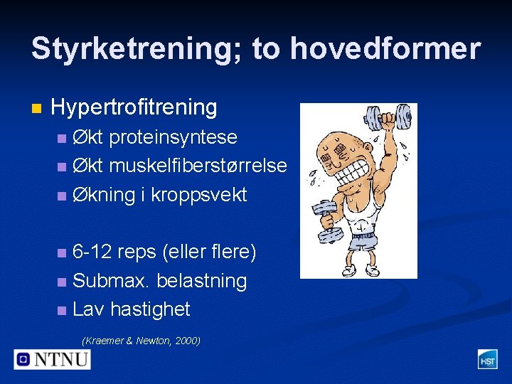 Styrketrening; to hovedformer n Hypertrofitrening Økt proteinsyntese n Økt muskelfiberstørrelse n Økning i kroppsvekt