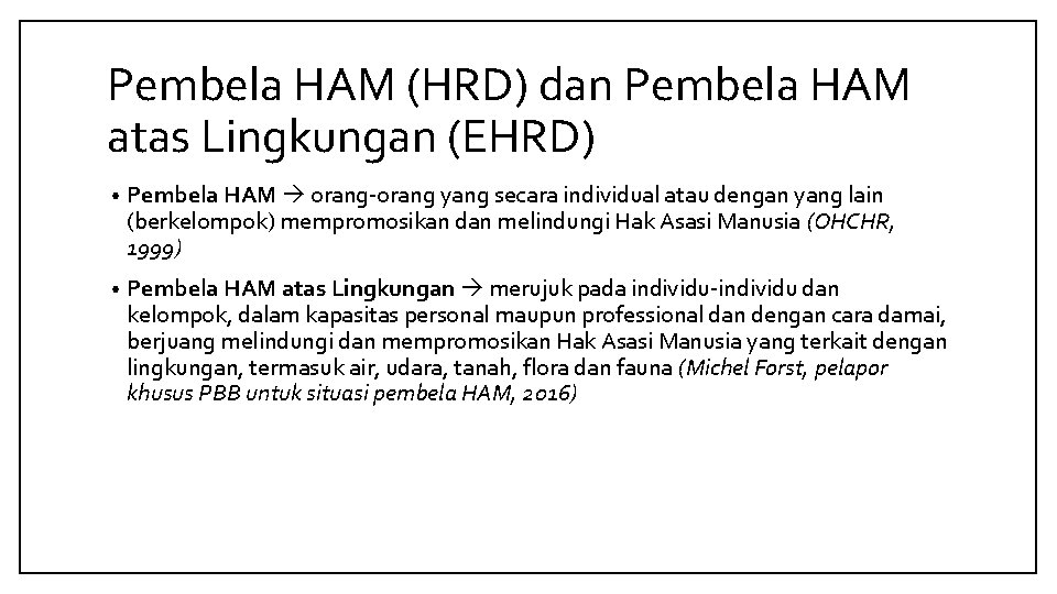Pembela HAM (HRD) dan Pembela HAM atas Lingkungan (EHRD) • Pembela HAM orang-orang yang