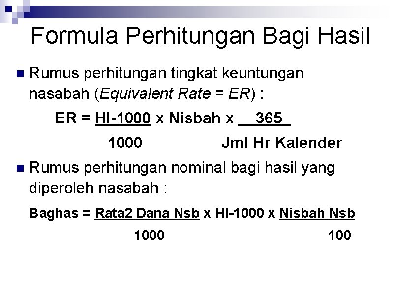 Formula Perhitungan Bagi Hasil n Rumus perhitungan tingkat keuntungan nasabah (Equivalent Rate = ER)